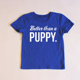 "Better Than A Puppy" Short Sleeve Tee (PRE-ORDER)