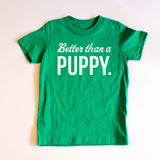 "Better Than A Puppy" Short Sleeve Tee (PRE-ORDER)