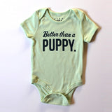 Bestselling "Better Than A Puppy" Onesie