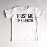 "Trust Me I'm Hilarious" Short Sleeve Tee (Out of Stock)